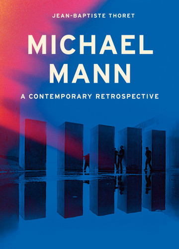 Michael Mann: A Contemporary Retrospective book cover by Jean-Baptiste Thoret