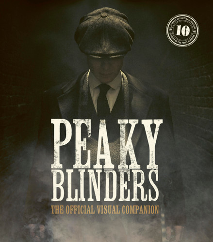 Peaky Blinders: The Official Visual Companion (Peaky Blinders) book cover by Jamie Glazebrook