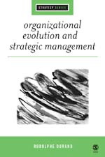 Organizational Evolution and Strategic Management (SAGE Strategy series) book cover by Rodolphe Durand