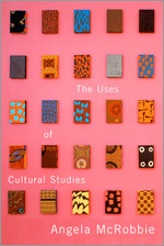 The Uses of Cultural Studies: A Textbook book cover by Angela Mcrobbie