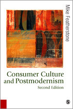Consumer Culture and Postmodernism (Published in association with Theory, Culture & Society) book cover by Mike Featherstone