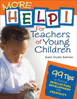 More Help! For Teachers of Young Children: 99 Tips to Promote Intellectual Development and Creativity book cover by Gwen Snyder Kaltman