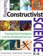 Teaching Constructivist Science, K-8: Nurturing Natural Investigators in the Standards-Based Classroom book cover by Michael L. Bentley, Edward S. Ebert II, Christine Ebert