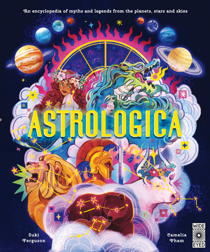Astrologica: An Encyclopedia of Myths and Legends From the Planets, Stars and Skies (Ancient Lore) book cover by Suki Ferguson