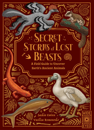 Secret Stories of Lost Beasts: A Field Guide to Uncover Earth’s Ancient Animals (Secret Stories) book cover by Saskia Gwinn