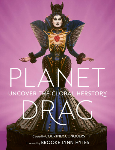 Planet Drag: Uncover the Global Herstory book cover by Courtney Conquers