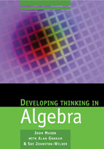 Developing Thinking in Algebra (Published in association with The Open University) book cover by John Mason, Alan Graham, Sue Johnston-Wilder