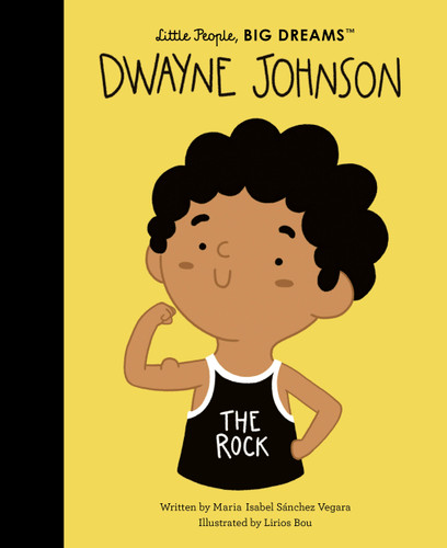 Dwayne Johnson (Little People, BIG DREAMS) book cover by Maria Isabel Sanchez Vegara