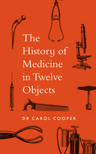 The History of Medicine in Twelve Objects book cover by Carol Cooper