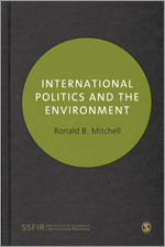 International Politics and the Environment (SAGE Series on the Foundations of International Re) book cover by Ronald B Mitchell