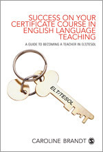 Success on your Certificate Course in English Language Teaching: A guide to becoming a teacher in ELT/TESOL book cover by Caroline Brandt