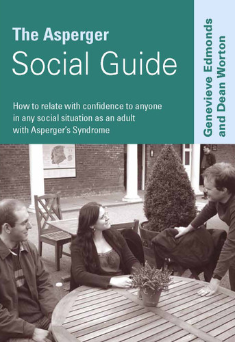 The Asperger Social Guide: How to Relate to Anyone in any Social Situation as an Adult with Asperger′s Syndrome (Lucky Duck Books) book cover by Genevieve Edmonds, Dean Worton
