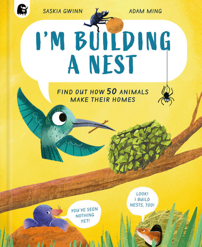 I'm Building a Nest: Find Out How 50 Animals Make Their Homes (How Animals Live) book cover by Saskia Gwinn
