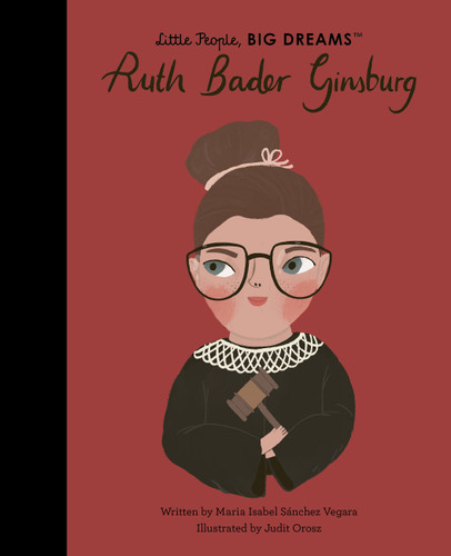 Ruth Bader Ginsburg (Little People, BIG DREAMS) book cover by Maria Isabel Sanchez Vegara