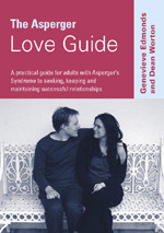 The Asperger Love Guide: A Practical Guide for Adults with Asperger′s Syndrome to Seeking, Establishing and Maintaining Successful Relationships (Lucky Duck Books) book cover by Genevieve Edmonds, Dean Worton