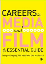 Careers in Media and Film: The Essential Guide book cover by Georgina Gregory, Ros Healy, Ewa Mazierska