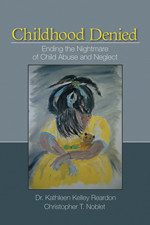 Childhood Denied: Ending the Nightmare of Child Abuse and Neglect book cover by Dr. Kathleen Kelley Reardon, Christopher T. Noblet