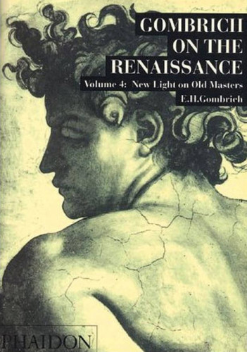 Gombrich on the Renaissance: New Light on Old Masters, Volume 4 book cover by Leonie Gombrich