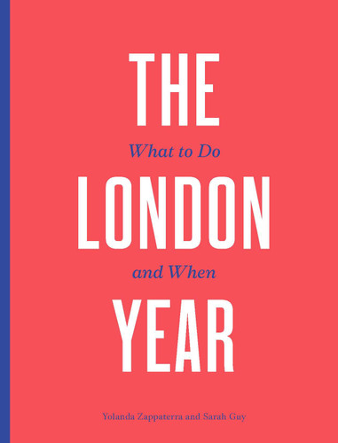The London Year: What to Do and When book cover by Sarah Guy, Yolanda Zappaterra