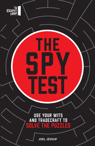 The Spy Test: Use your wits and tradecraft to solve the puzzles (The Escapist's Library Series) book cover by JOEL JESSUP