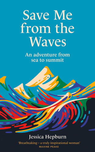 Save Me from the Waves: An adventure from sea to summit book cover by Jessica Hepburn