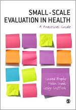 Small-Scale Evaluation in Health: A Practical Guide book cover by Sinead Brophy, Helen Snooks, Lesley Griffiths