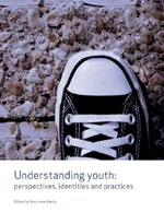 Understanding Youth: Perspectives, Identities & Practices (Published in association with The Open University) book cover by 