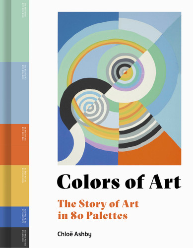 Colors of Art: The Story of Art in 80 Palettes book cover by Chloë Ashby