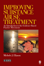 Improving Substance Abuse Treatment: An Introduction to the Evidence-Based Practice Movement (SAGE Sourcebooks for the Human Services) book cover by Michele J. Eliason