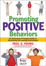 Promoting Positive Behaviors: An Elementary Principal’s Guide to Structuring the Learning Environment book cover by Paul G. Young