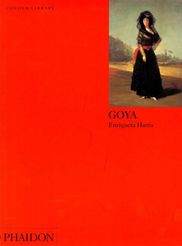Goya: Colour Library (Colour Library) book cover by Enriqueta Harris