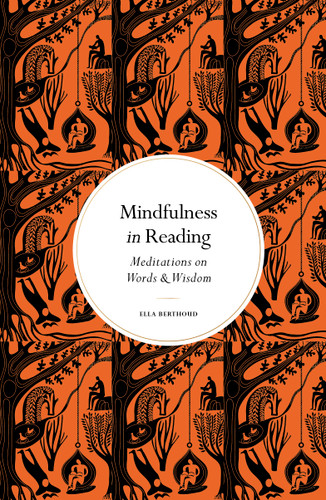 Mindfulness in Reading: Meditations on Words & Wisdom (Mindfulness in...) book cover by Ella Berthoud