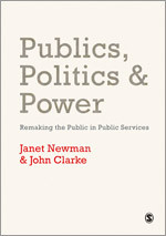 Publics, Politics and Power: Remaking the Public in Public Services book cover by Janet Newman, John Clarke