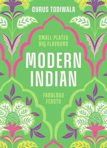 Modern Indian: Small Plates, Big Flavours, Fabulous Feasts book cover by Cyrus Todiwala