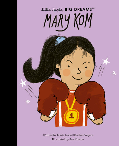 Mary Kom (Little People, BIG DREAMS) book cover by Maria Isabel Sanchez Vegara