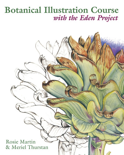 Botanical Illustration Course with the Eden Project: Drawing And Watercolour Painting Techniques For Botanical Artists book cover by Rosie Martin, Meriel Thurstan