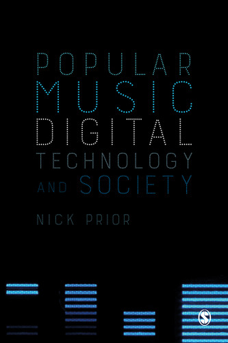 Popular Music, Digital Technology and Society book cover by Nick Prior