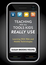 Teaching With the Tools Kids Really Use: Learning With Web and Mobile Technologies book cover by 
