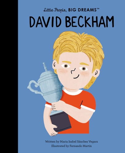David Beckham (Little People, BIG DREAMS) book cover by Maria Isabel Sanchez Vegara