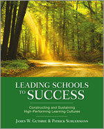 Leading Schools to Success: Constructing and Sustaining High-Performing Learning Cultures book cover by James W. Guthrie, Patrick Schuermann