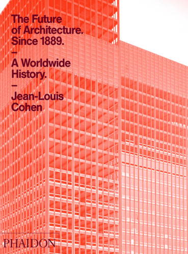 The Future of Architecture Since 1889 book cover by Jean-Louis Cohen