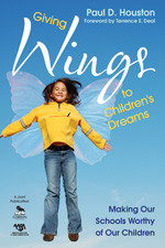 Giving Wings to Children’s Dreams: Making Our Schools Worthy of Our Children book cover by Paul D. Houston