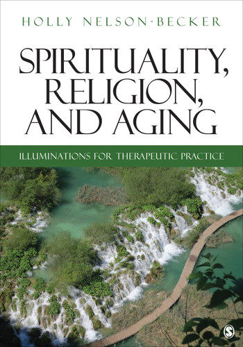 Spirituality, Religion, and Aging: Illuminations for Therapeutic Practice book cover by Holly Nelson-Becker