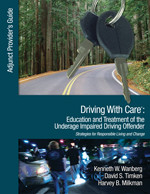 Driving With Care: Education and Treatment of the Underage Impaired Driving Offender book cover by Kenneth W. Wanberg, David S.Timken, Harvey B. Milkman