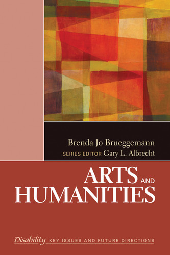 Arts and Humanities (The SAGE Reference Series on Disability: Key Issues and Future Directions) book cover by Brenda Jo Brueggemann
