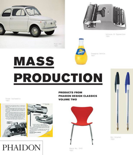 Mass Production: Products from Phaidon Design Classics book cover by Simon Alderson, Edward Barber, Ralph Ball