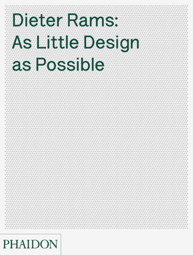 Dieter Rams: As Little Design as Possible book cover by Jonathan Ive, Sophie Lovell, Klaus Klemp