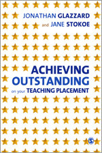 Achieving Outstanding on your Teaching Placement: Early Years and Primary School-based Training book cover by Jonathan Glazzard, Jane Stokoe