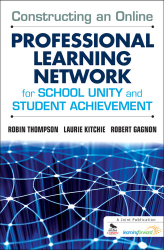 Constructing an Online Professional Learning Network for School Unity and Student Achievement book cover by Robin Thompson, Laurie Kitchie, Robert Gagnon