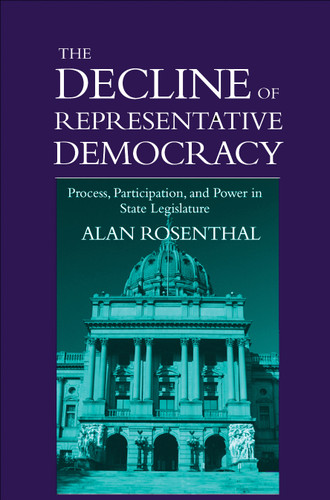 The Decline of Representative Democracy: Process, Participation, and Power in State Legislatures book cover by Alan Rosenthal